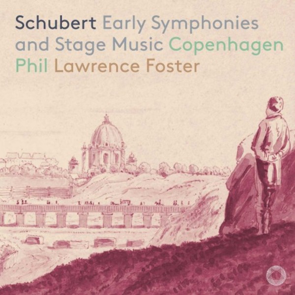 Schubert - Early Symphonies and Stage Music