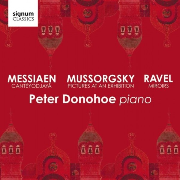 Peter Donohoe plays Messiaen, Mussorgsky & Ravel
