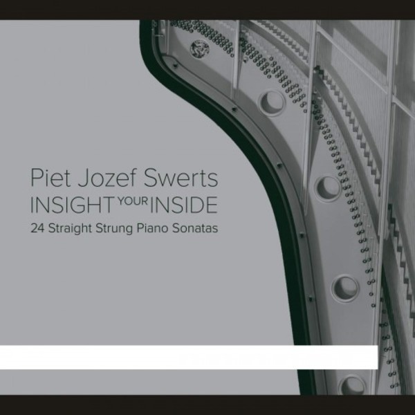 Swerts - Insight Your Inside: 24 Straight-Strung Piano Sonatas | Antarctica AR013