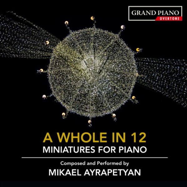 Ayrapetyan - A Whole in 12: Miniatures for Piano | Grand Piano GP809