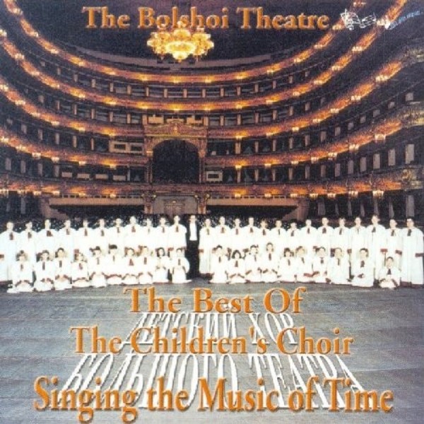 The Best of the Bolshoi Theatre Children’s Choir Singing the Music of Time | Bel Air Music BAM2028