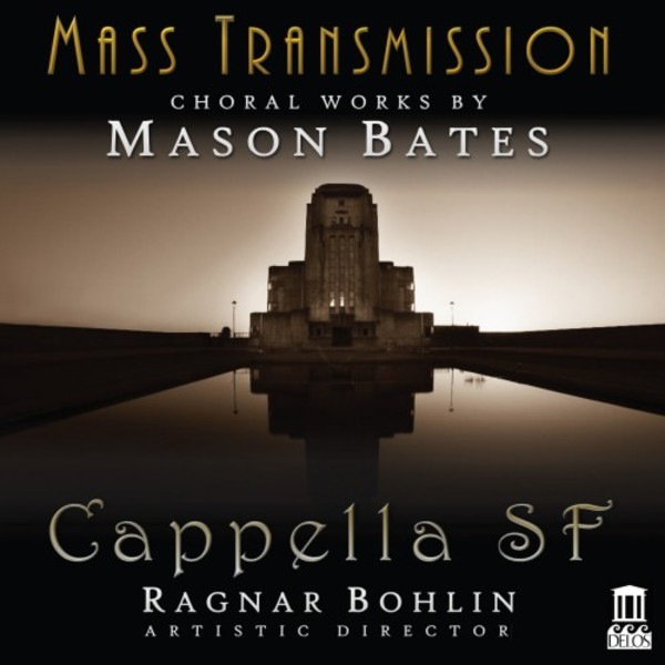 Mass Transmission: Choral Works by Mason Bates | Delos DE3573