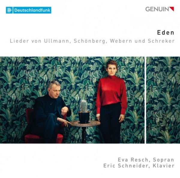 Eden: Lieder by Ullmann, Schoenberg, Webern & Schreker