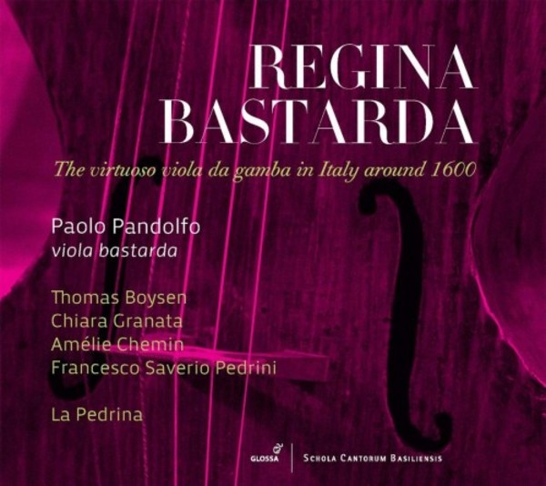 Regina bastarda: The Virtuoso Viola da Gamba in Italy around 1600 | Glossa GCD922519