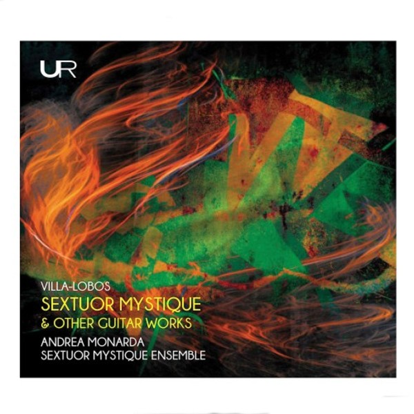 Villa-Lobos - Sextuor mystique & Other Guitar Works | Urania LDV14050
