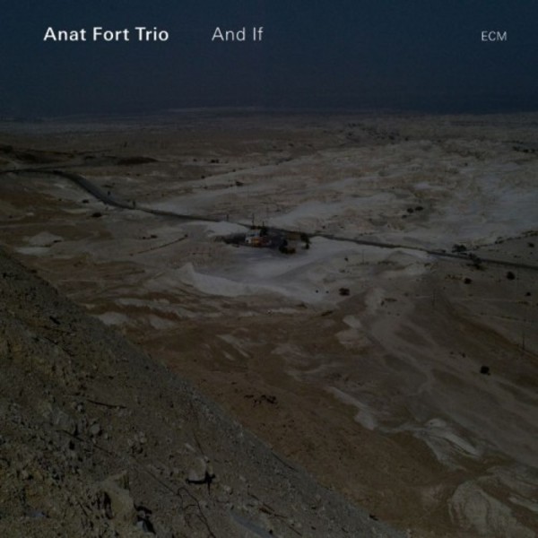 Anat Fort Trio: And If | ECM 2733216