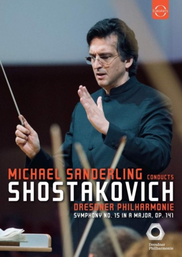 Michael Sanderling conducts Shostakovich - Symphony no.15 (DVD) | Euroarts 4267818