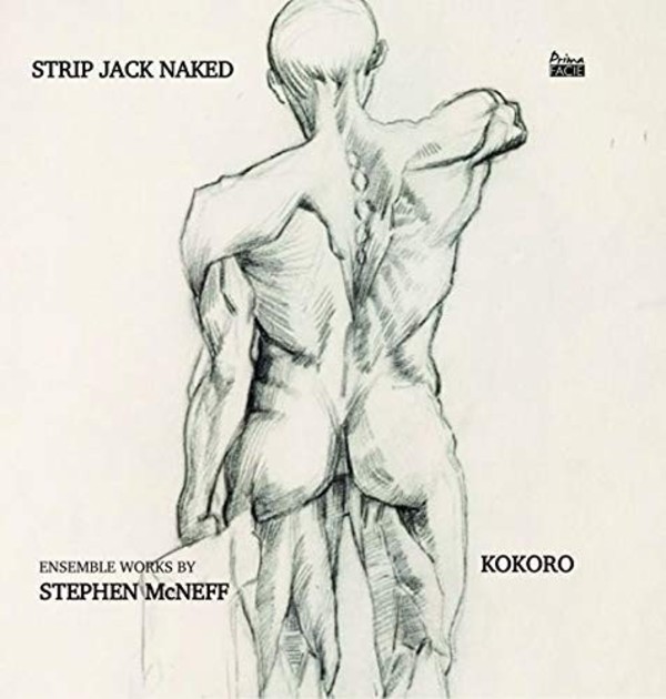 McNeff - Strip Jack Naked: Ensemble Works | Prima Facie PFCD106