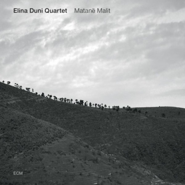 Elina Duni Quartet: Matane Malit | ECM 3706457
