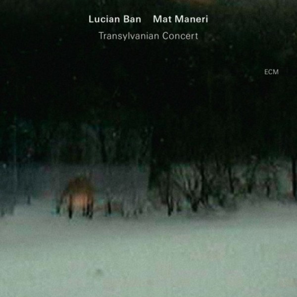 Lucian Ban & Mat Maneri: Transylvanian Concert | ECM 3728258