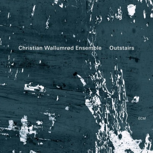 Christian Wallumrod Ensemble: Outstairs