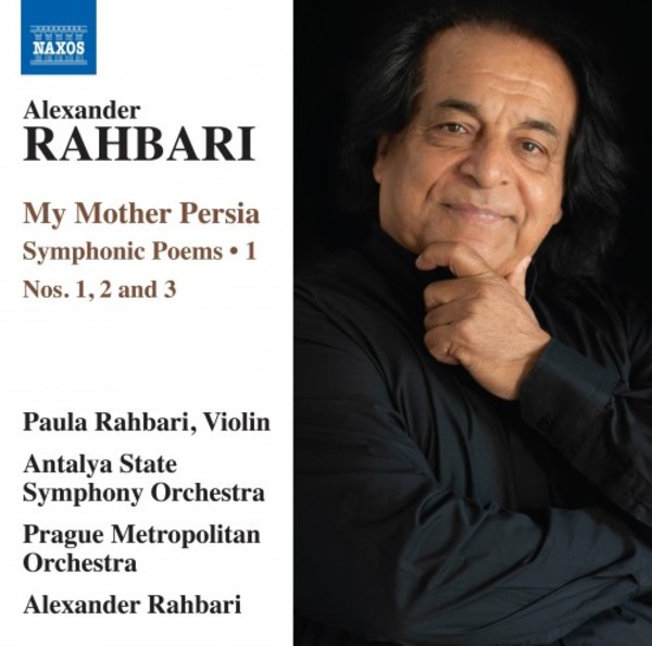 Rahbari - My Mother Persia: Symphonic Poems Vol.1 | Naxos 8574064