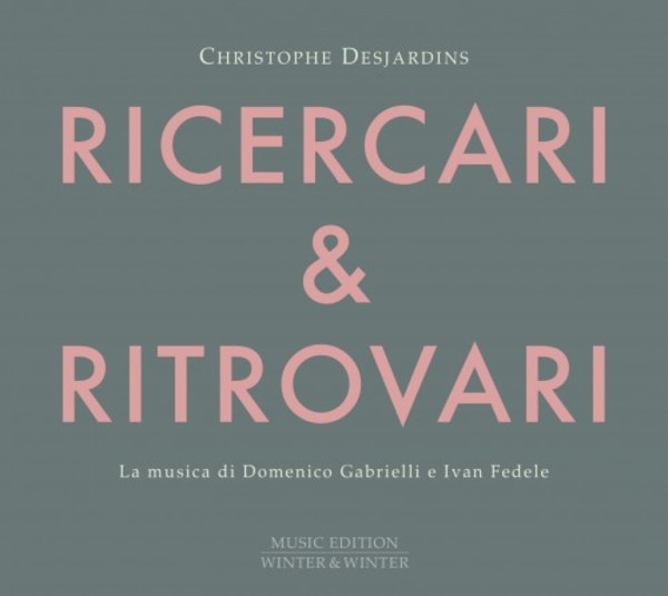 Ricercari & Ritrovari: The Music of Domenico Gabrielli and Ivan Fedele