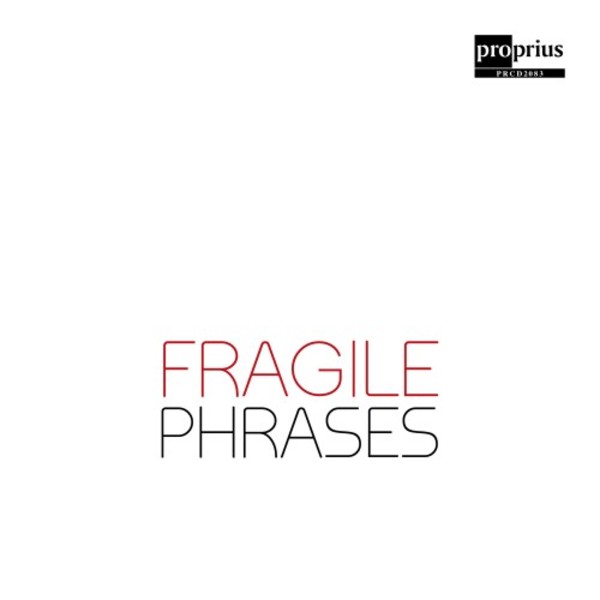Fragile Phrases | Proprius PRCD2083