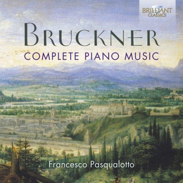Bruckner - Complete Piano Music | Brilliant Classics 95619