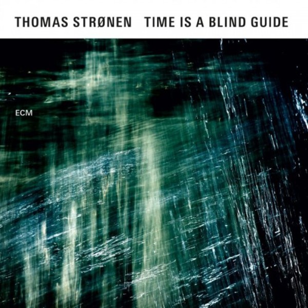 Thomas Stronen - Time is a Blind Guide | ECM 4754115