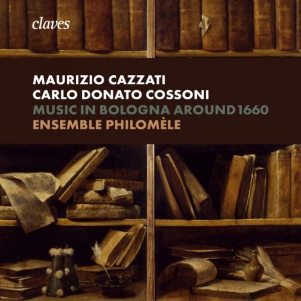 Music in Bologna around 1660: M Cazzati & CD Cossoni | Claves CD1820
