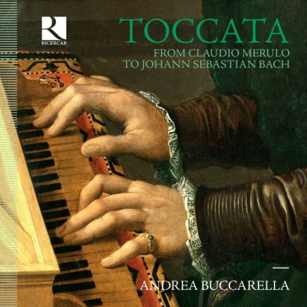 Toccata: From Claudio Merulo to Johann Sebastian Bach | Ricercar RIC407