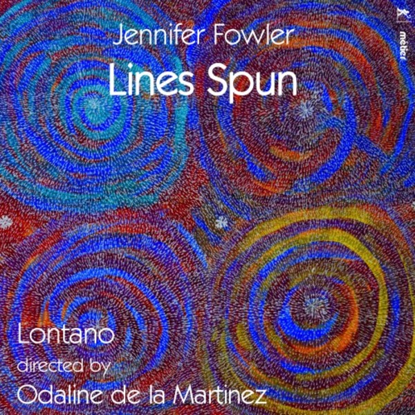 Jennifer Fowler - Lines Spun | Metier MSV28588
