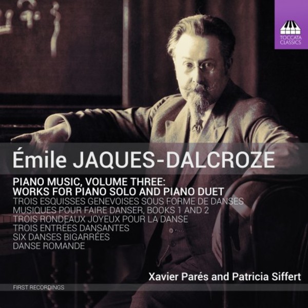 Jaques-Dalcroze - Piano Music Vol.3 | Toccata Classics TOCC0540
