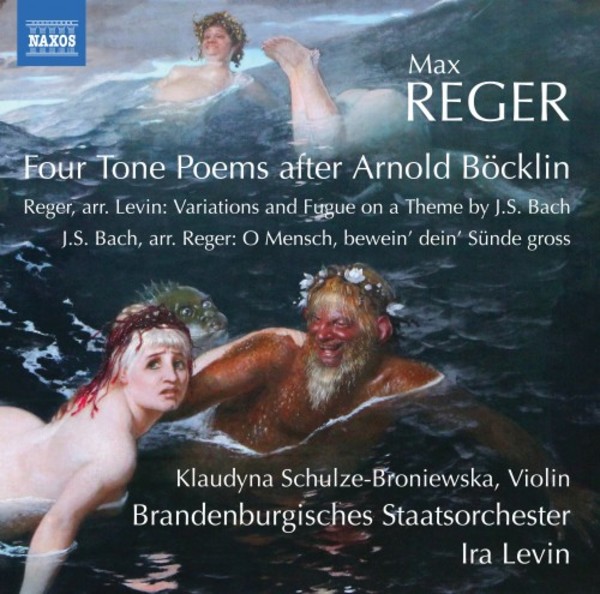 Reger - 4 Tone Poems after Arnold Bocklin | Naxos 8574074