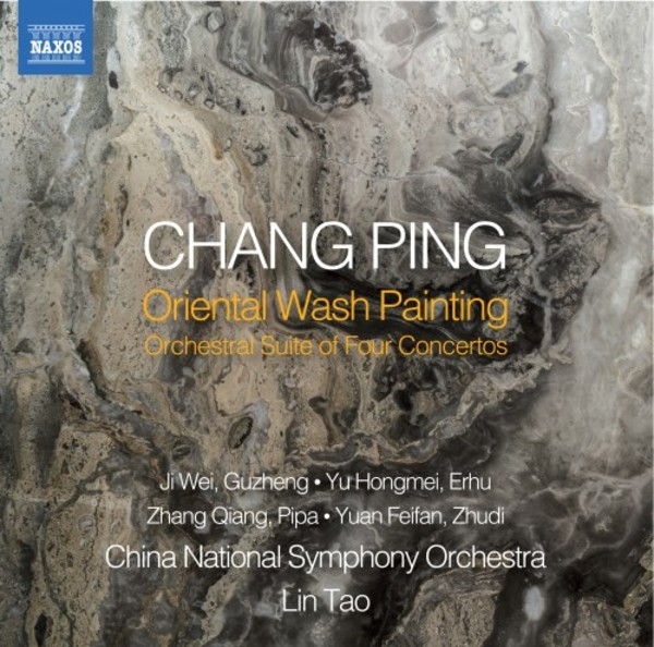 Chang Ping - Oriental Wash Painting: Orchestral Suite of 4 Concertos | Naxos 8570627