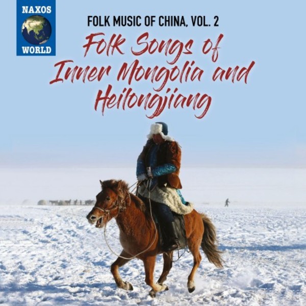 Folk Music of China Vol.2: Folk Songs of Inner Mongolia and Heilongjiang | Naxos - World Music NXW760892