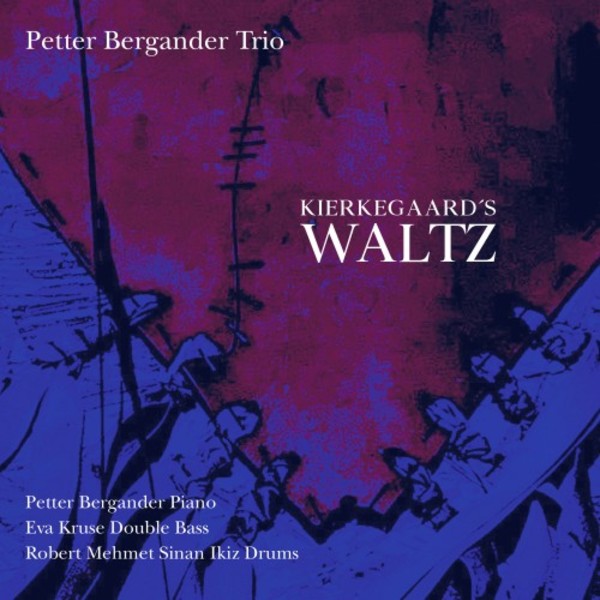 Petter Bergander Trio: Kierkegaards Waltz | Prophone PCD207