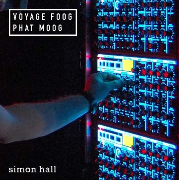Simon Hall - Voyage Foog, Phat Moog | Birmingham Contemporary  BRC007