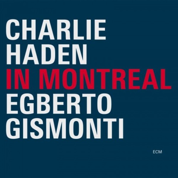 Charlie Haden & Egberto Gismonti: In Montreal | ECM 5438132