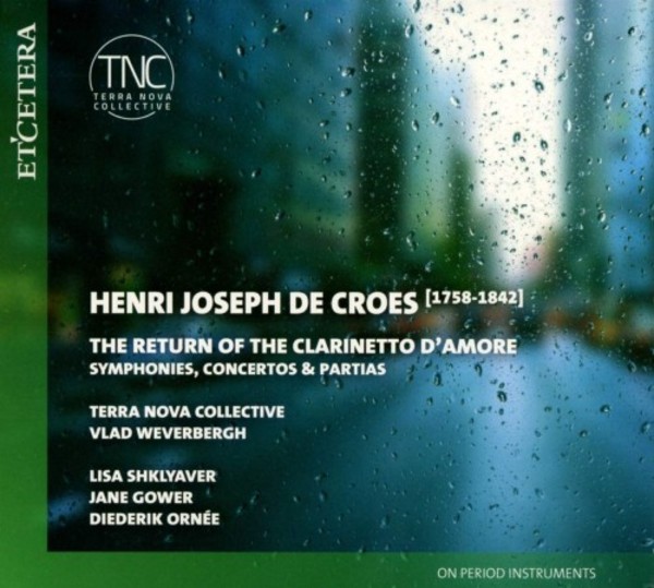 Henri-Joseph de Croes - The Return of the Clarinetto damore: Symphonies, Concertos & Partias | Etcetera KTC1648