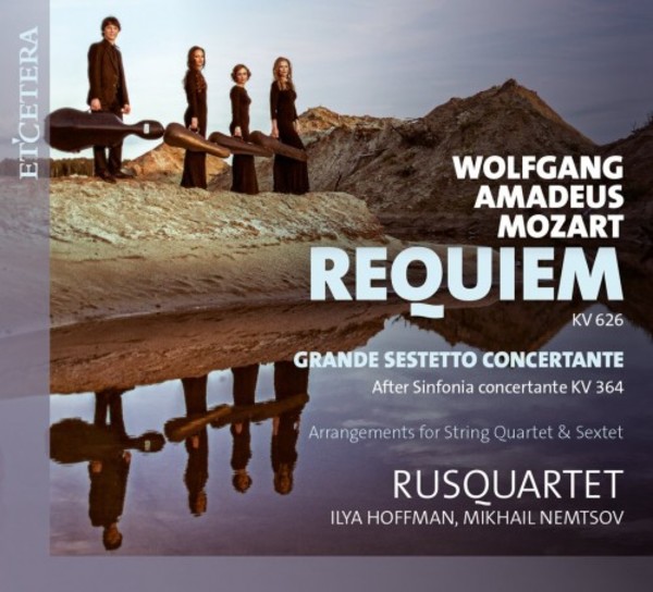 Mozart - Requiem (arr. for string quartet), Grand Sextet Concertante (after K364) | Etcetera KTC1643