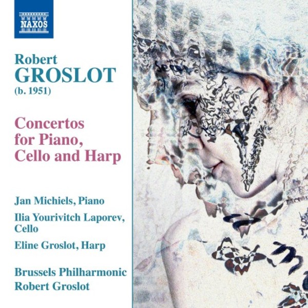Groslot - Concertos for Piano, Cello and Harp | Naxos 8579057