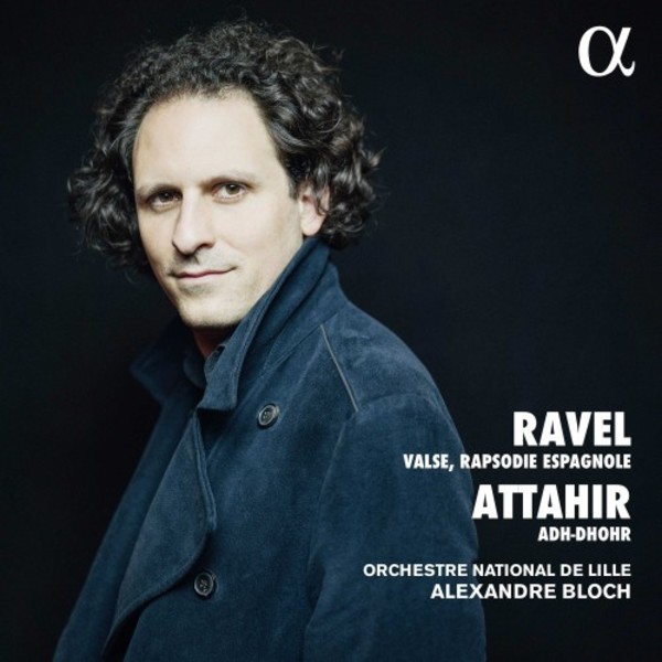 Ravel - La Valse, Rapsodie espagnole; Attahir - Adh-Dhohr