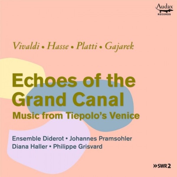 Echoes of the Grand Canal: Music from Tiepolo�s Venice