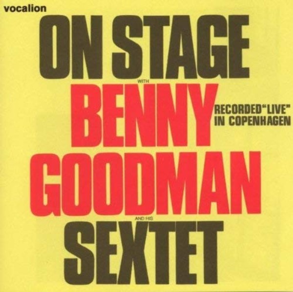 On Stage with Benny Goodman and his Sextet (Live in Copenhagen) | Dutton CDLK4338