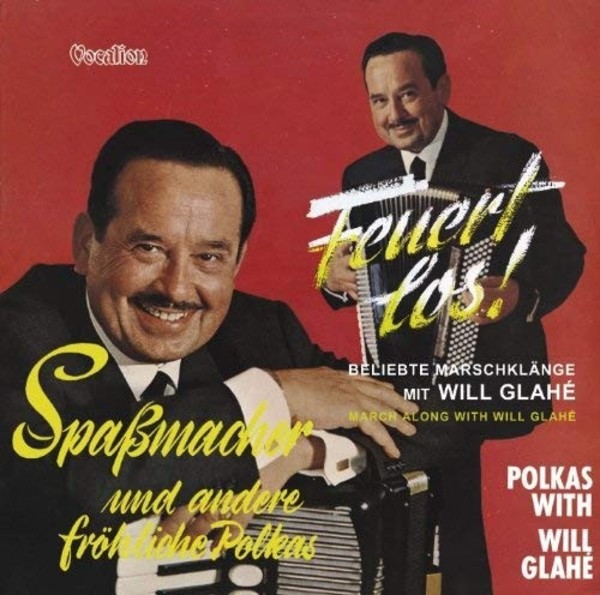 Will Glahe: Feuert los & Spassmacher und andere frohliche Polkas