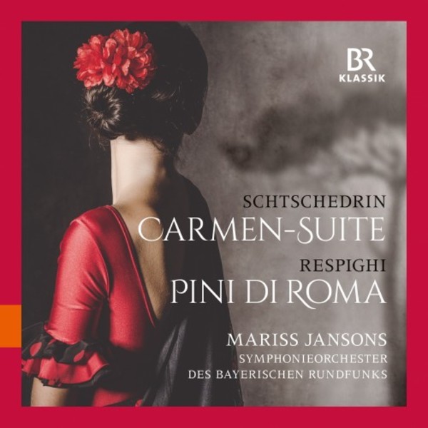 Shchedrin - Carmen Suite; Respighi - Pines of Rome | BR Klassik 900183