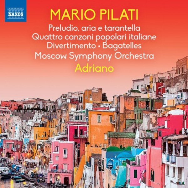 Pilati - Preludio, Aria & Tarantella, 4 Canzoni, Divertimento, Bagatelles | Naxos 8574168