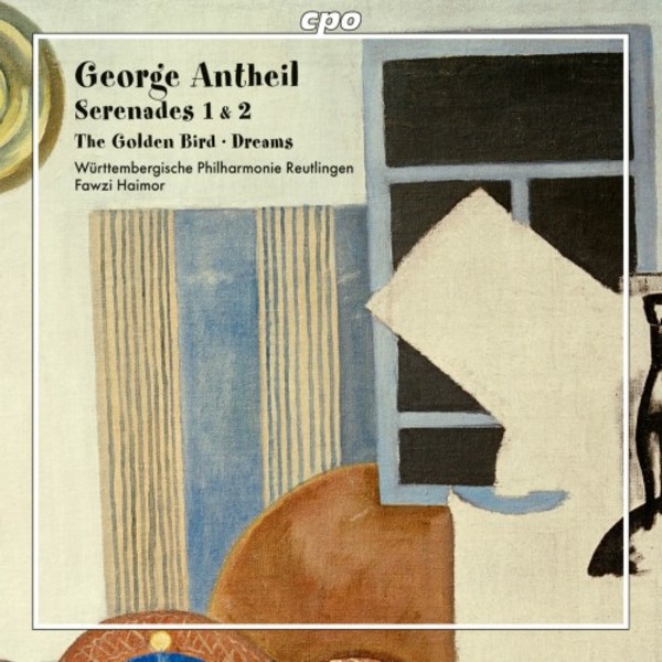 Antheil - Serenades 1 & 2, The Golden Bird, Dreams | CPO 5551962