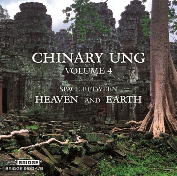 Chinary Ung - Vol.4: Space Between Heaven and Earth | Bridge BRIDGE9533AB