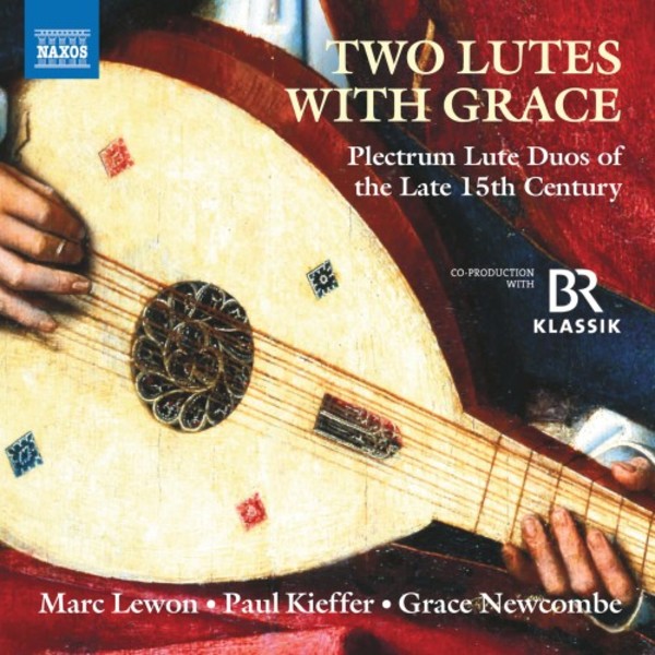 Two Lutes with Grace: Plectrum Lute Duos of the Late 15th Century | Naxos 8573854