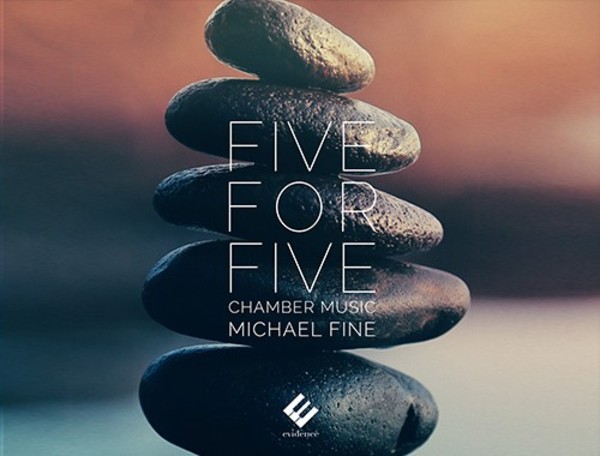 Five for Five: Chamber Music by Michael Fine | Evidence Classics EVCD070