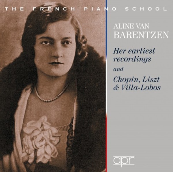 Aline van Barentzen: Her Earliest Recordings and Chopin, Liszt & Villa-Lobos | APR APR6031