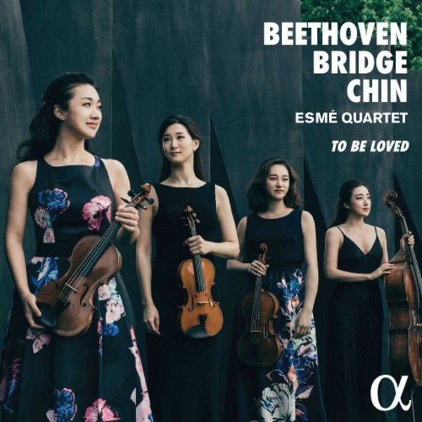 To Be Loved: String Quartets by Beethoven, Bridge & Chin | Alpha ALPHA590