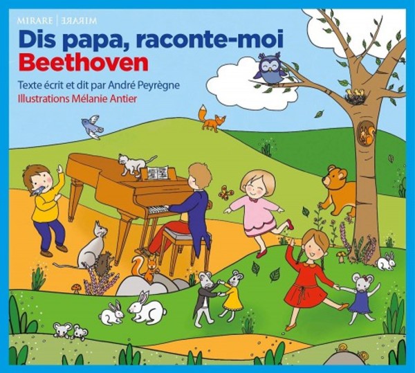 Dis papa, raconte-moi Beethoven | Mirare MIR482