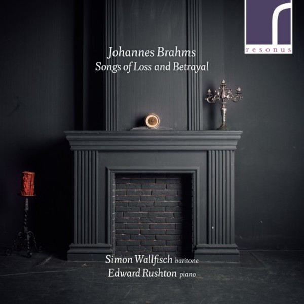 Brahms - Songs of Loss and Betrayal | Resonus Classics RES10258