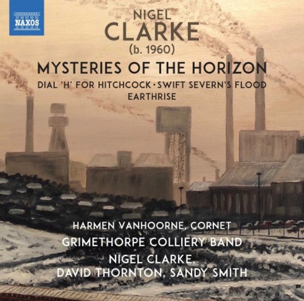N Clarke - Mysteries of the Horizon, Dial H for Hitchcock, Swift Severns Flood, Earthrise | Naxos 8574097