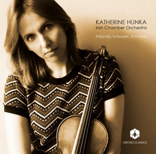 Katherine Hunka plays Piazzolla, Schubert & Schnittke | Orchid Classics ORC100130