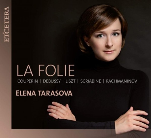 La Folie: Couperin, Debussy, Liszt, Scriabin, Rachmaninov